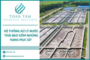 Hệ Thống Xử Lý Nước Thải Bao Gồm Những Hạng Mục Gì?