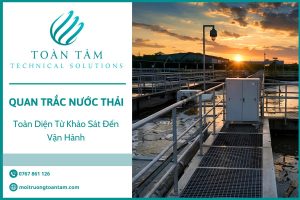Quan Trắc Nước Thải Toàn Diện Từ Khảo Sát Đến Vận Hành