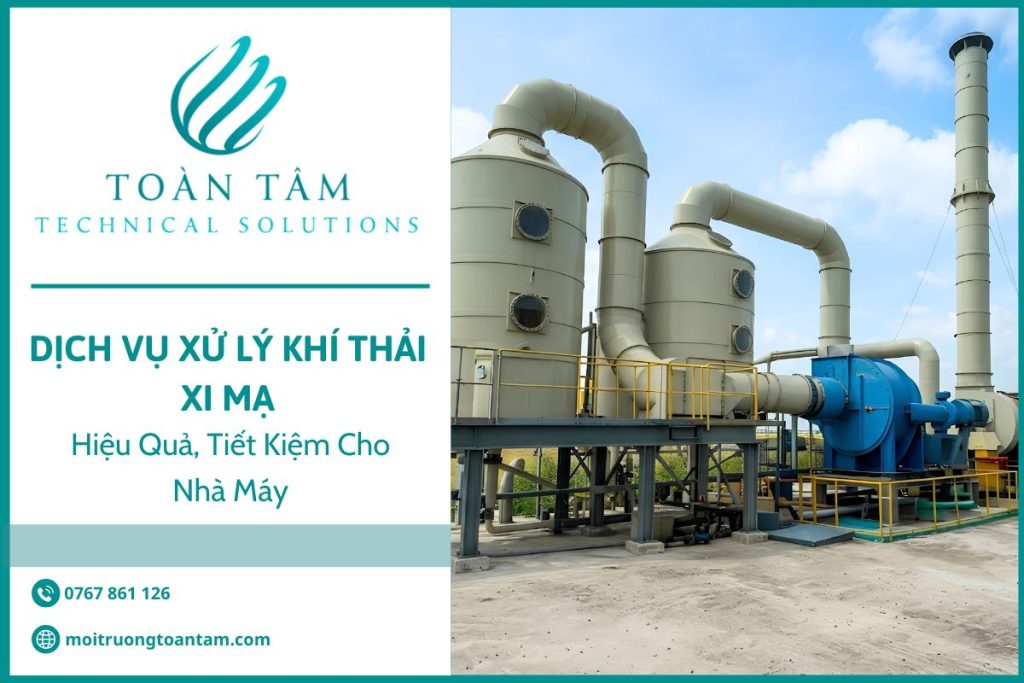 Dịch Vụ Xử Lý Khí Thải Xi Mạ Hiệu Quả, Tiết Kiệm Cho Nhà Máy