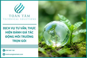 Thực hiện đánh giá tác động môi trường trọn gói