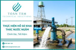 Thực Hiện Hồ Sơ Khai Thác Nước Ngầm Chính Xác, Tiết Kiệm