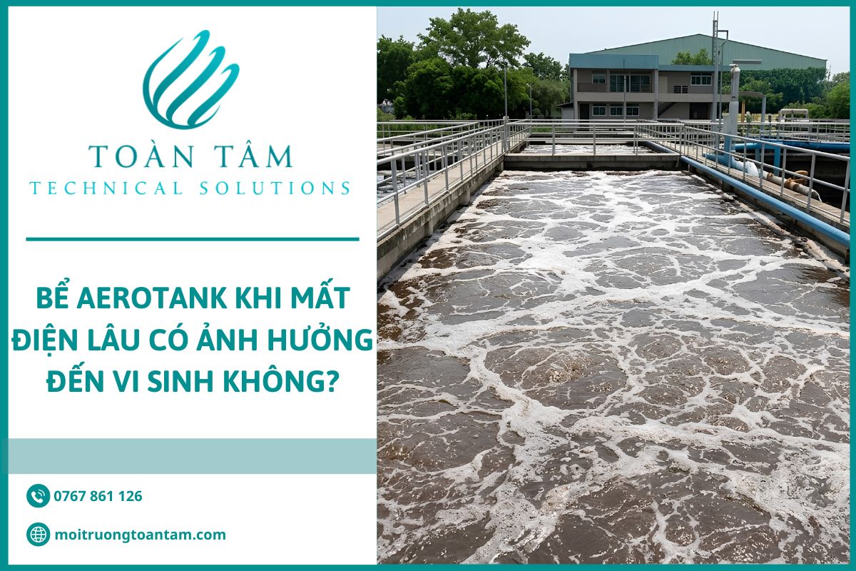 Bể Aerotank mất điện có ảnh hưởng đến vi sinh không?