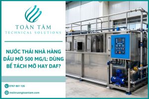 Nước Thải Nhà Hàng Dầu Mỡ 500 mg/L: Dùng Bể Tách Mỡ Hay DAF?