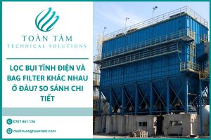 Lọc Bụi Tĩnh Điện Và Bag Filter Khác Nhau Ở Đâu? So Sánh Chi Tiết