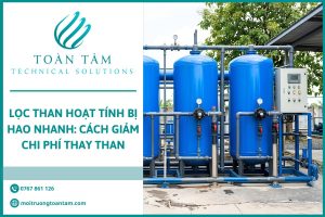 Lọc than hoạt tính bị hao nhanh: Cách giảm chi phí thay than