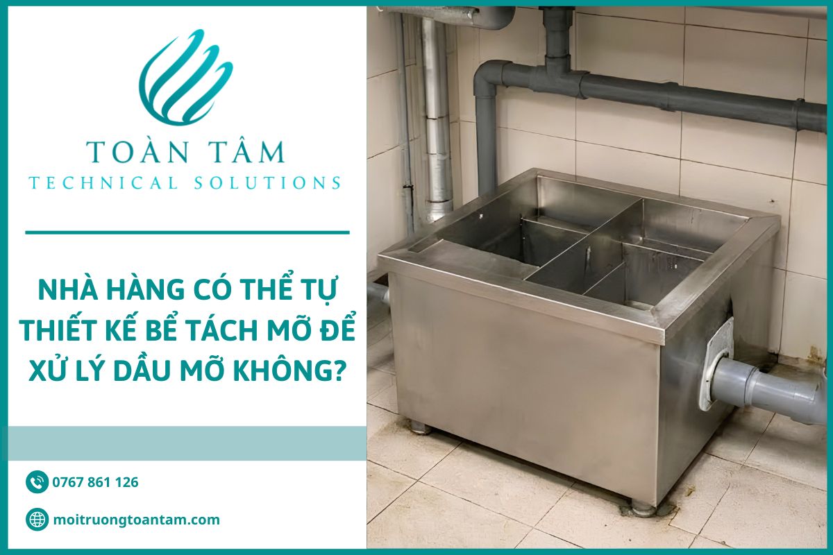 Nhà hàng có thể tự thiết kế bể tách mỡ không