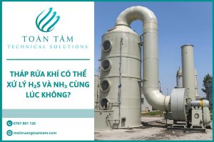 Tháp Rửa Khí Có Thể Xử Lý H₂S Và NH₃ Cùng Lúc Không?