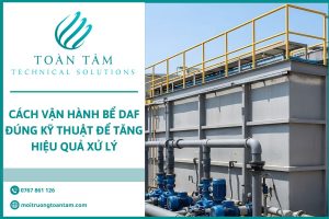 Cách Vận Hành Bể DAF Đúng Kỹ Thuật Để Tăng Hiệu Quả Xử Lý