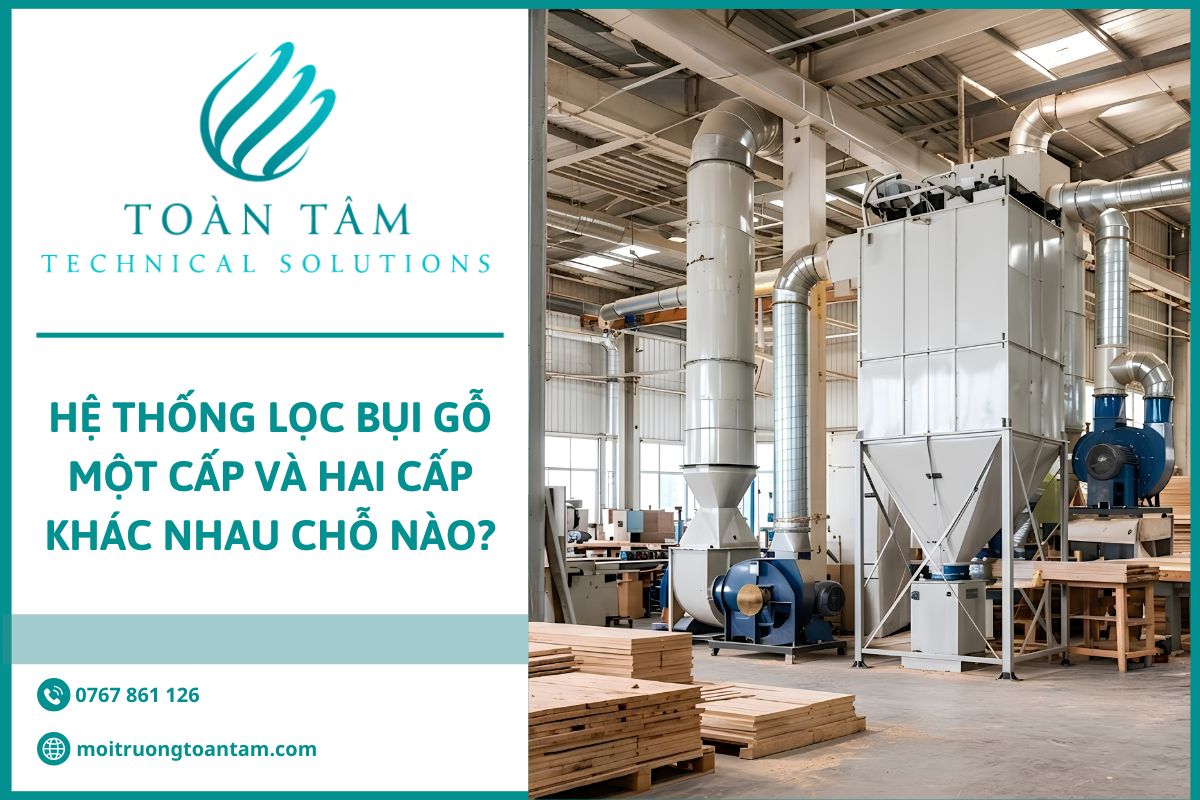 Hệ thống lọc bụi gỗ một cấp và hai cấp khác nhau chỗ nào?