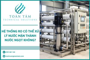 Hệ Thống RO Có Thể Xử Lý Nước Mặn Thành Nước Ngọt Không?