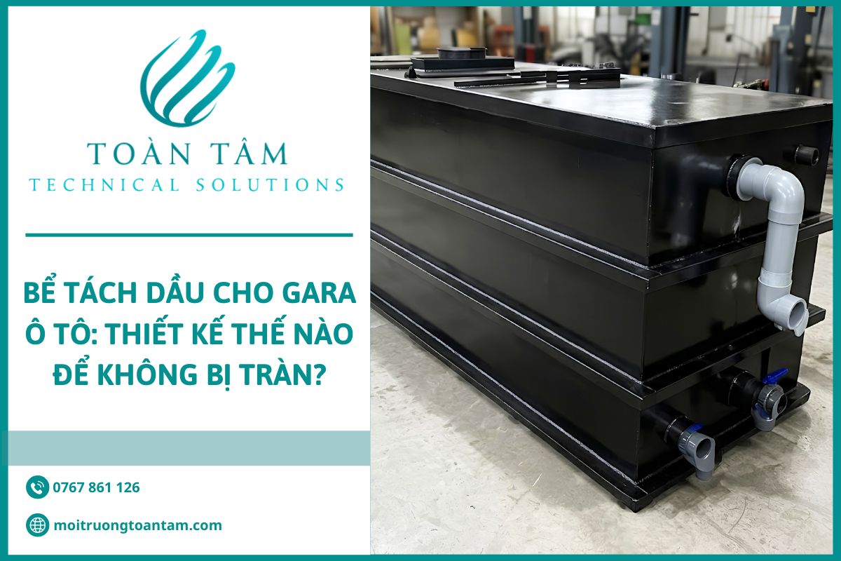 Thiết kế bể tách dầu cho gara ô tô như nào để không tràn?