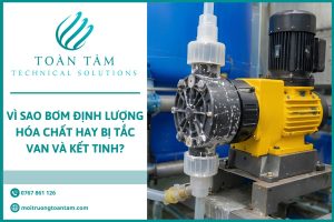 Vì sao bơm định lượng hóa chất hay bị tắt van?